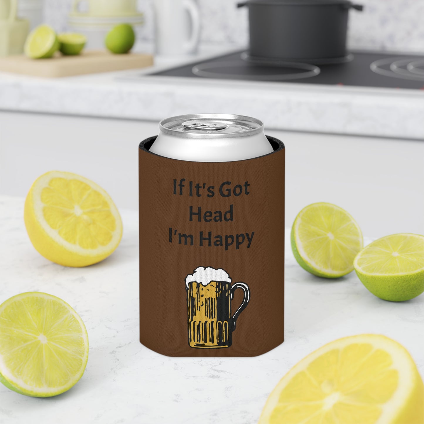 If It's Got Head I'm Happy Can Cooler