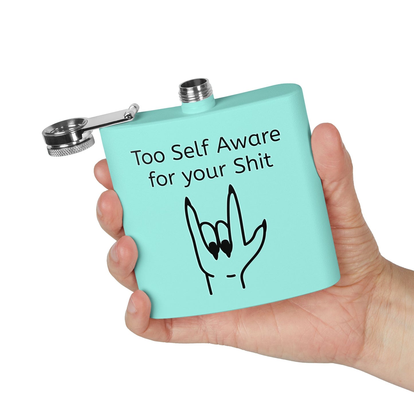 Too Self Aware for your Shit Stainless Steel Flask, 6oz