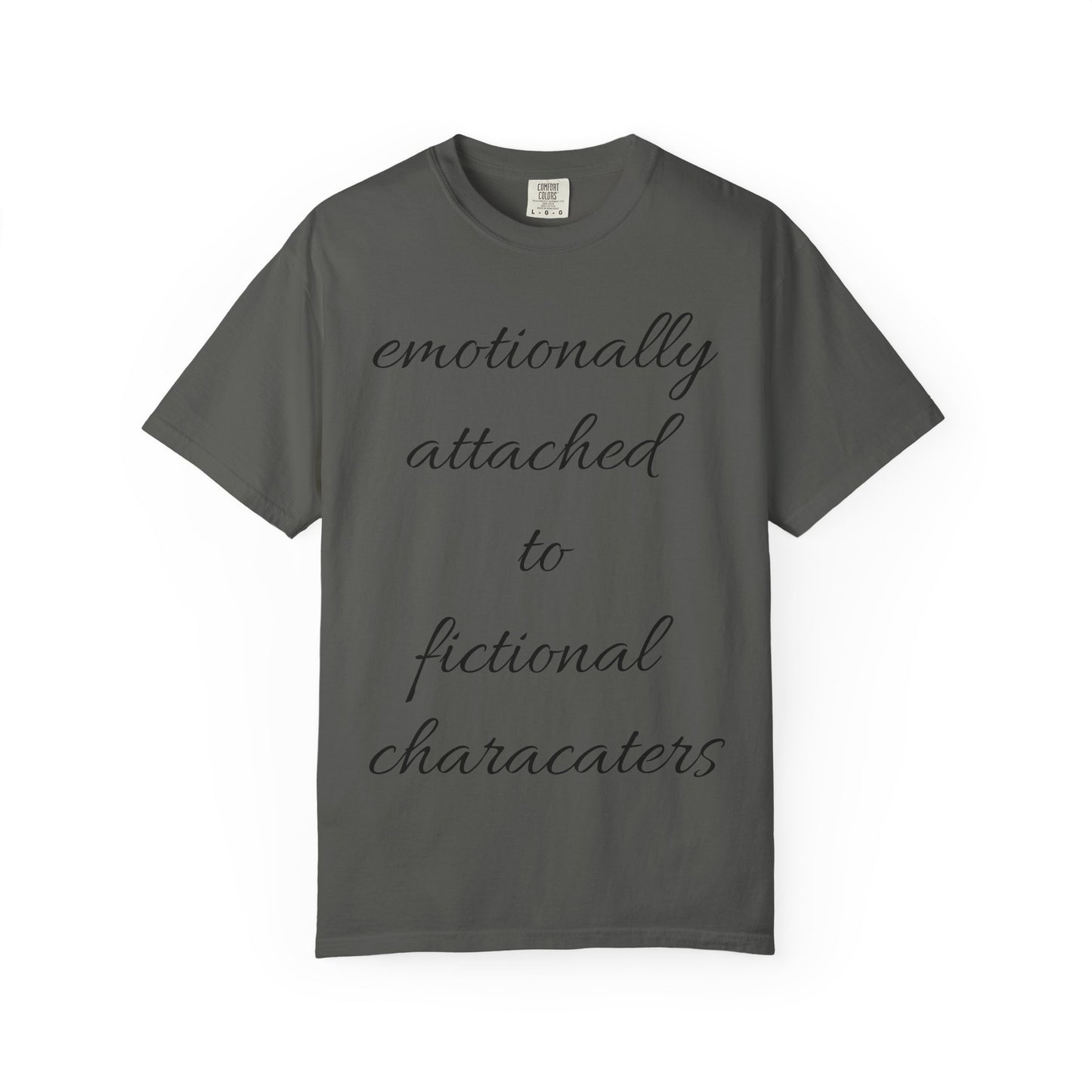 Emotionally Attached to Fictional Characters Unisex Garment-Dyed T-shirt