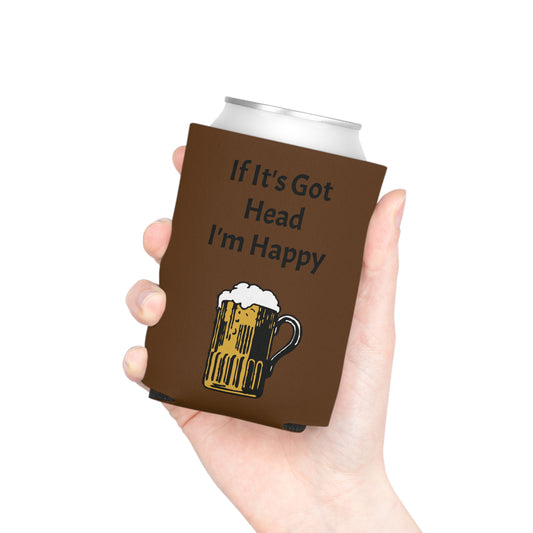 If It's Got Head I'm Happy Can Cooler