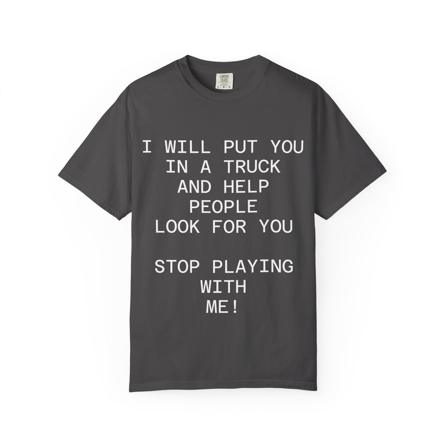 I Will Put You in the Trunk Unisex Garment-Dyed T-shirt
