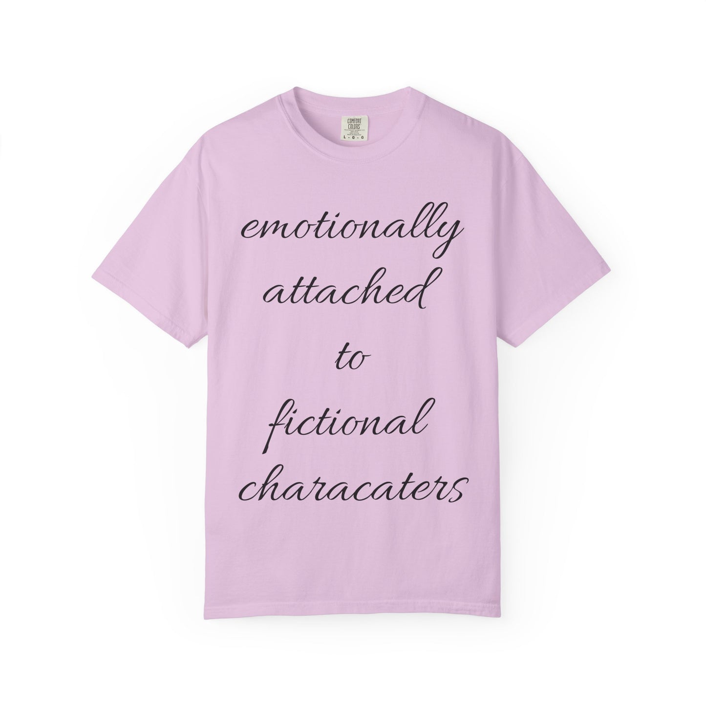 Emotionally Attached to Fictional Characters Unisex Garment-Dyed T-shirt