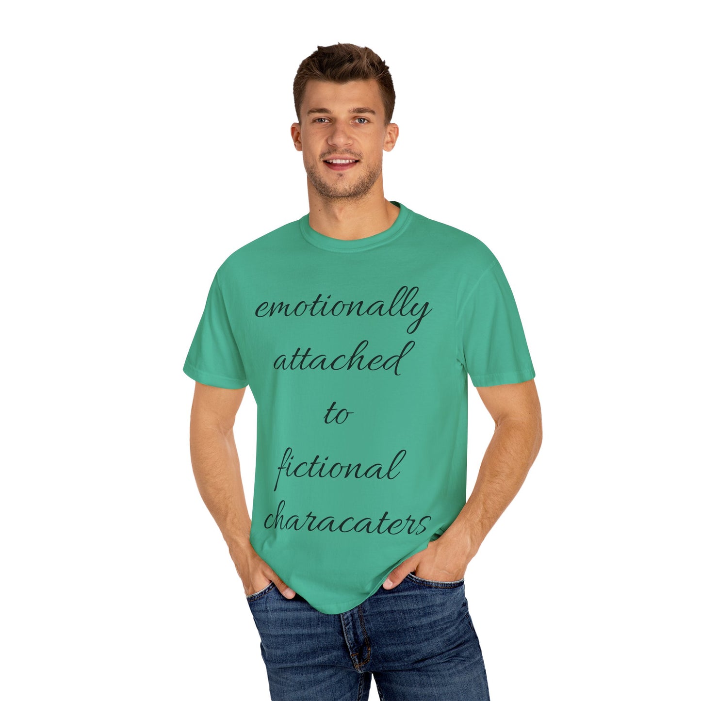 Emotionally Attached to Fictional Characters Unisex Garment-Dyed T-shirt