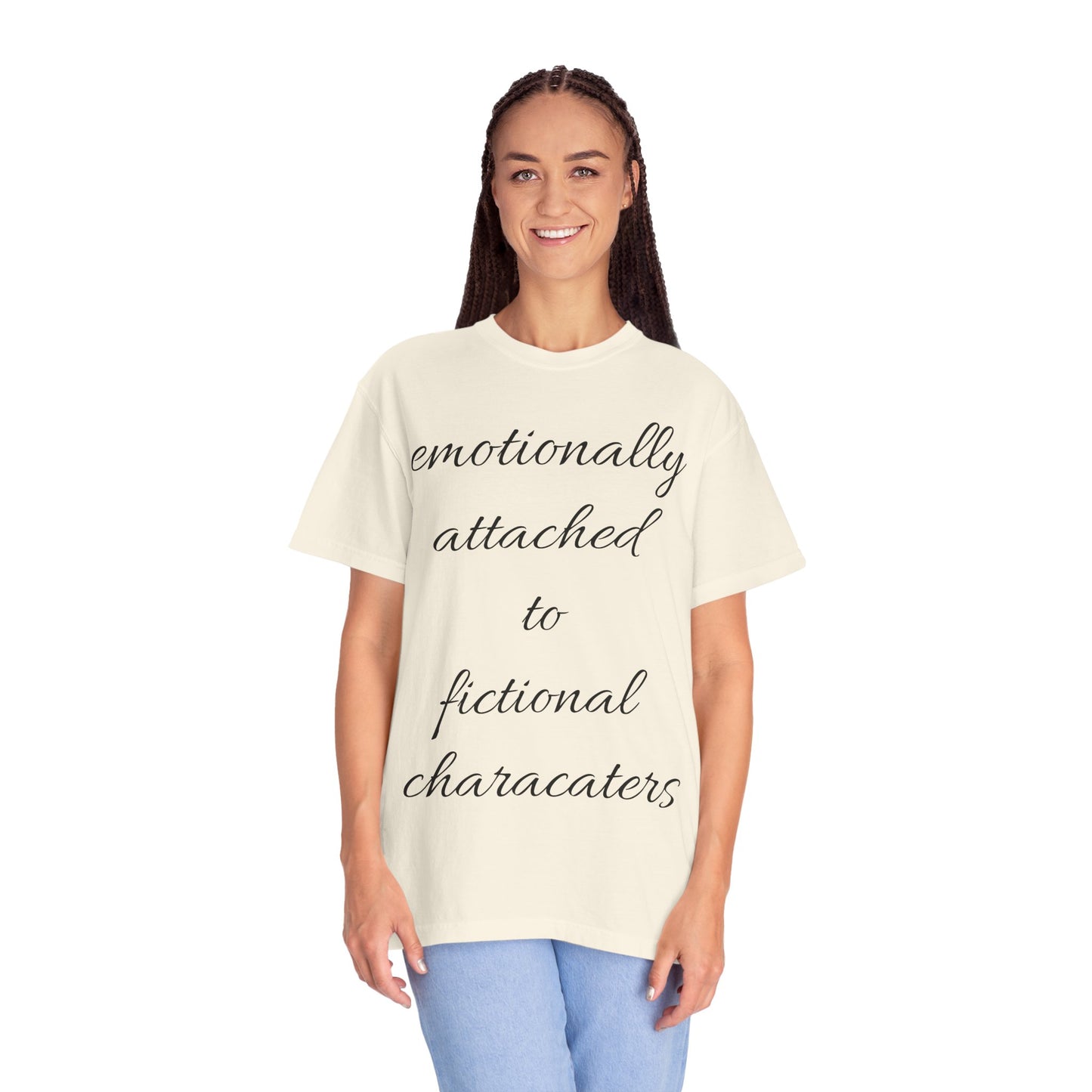 Emotionally Attached to Fictional Characters Unisex Garment-Dyed T-shirt