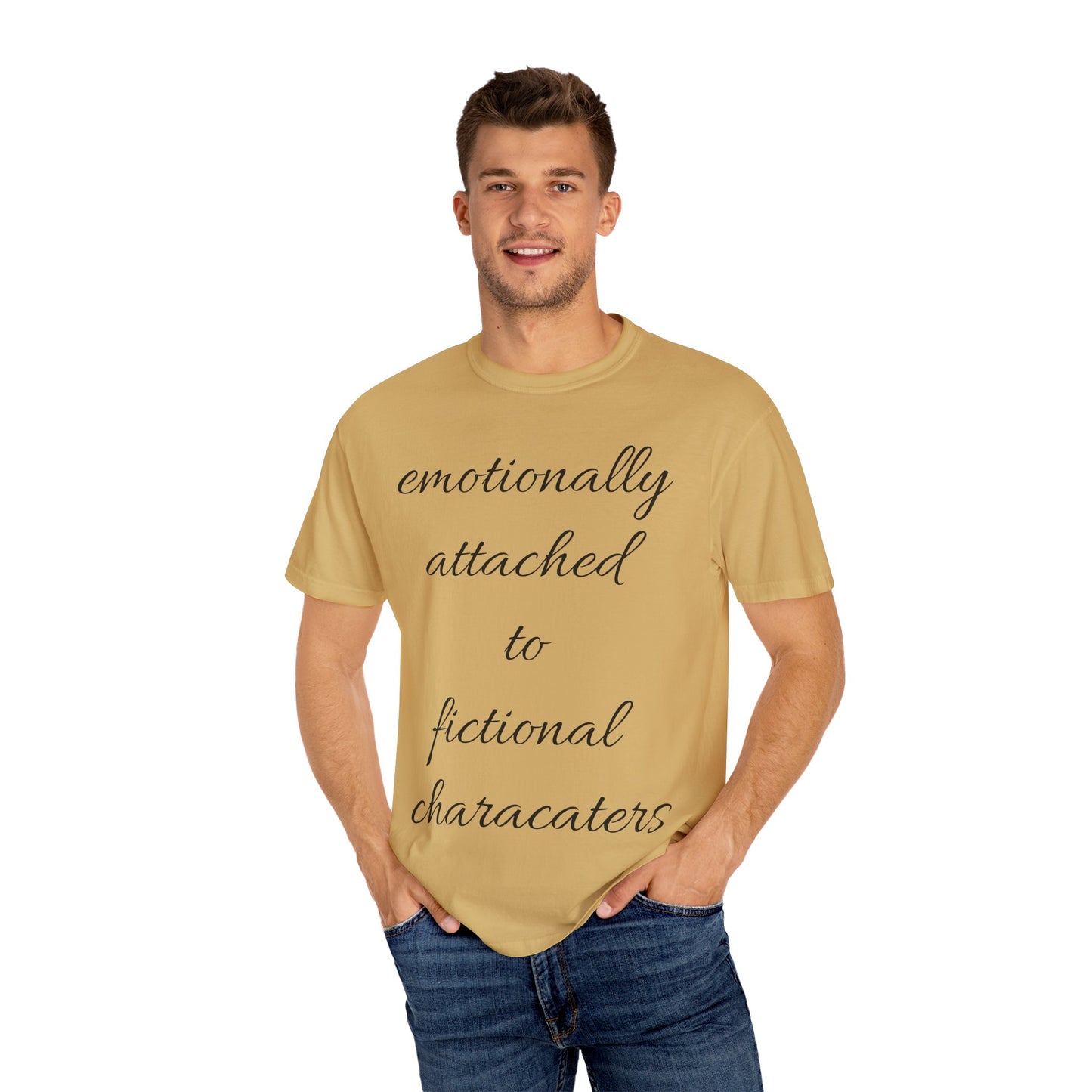 Emotionally Attached to Fictional Characters Unisex Garment-Dyed T-shirt