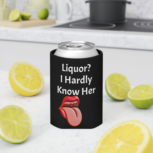 Liquor? I Hardly Know Her Can Cooler