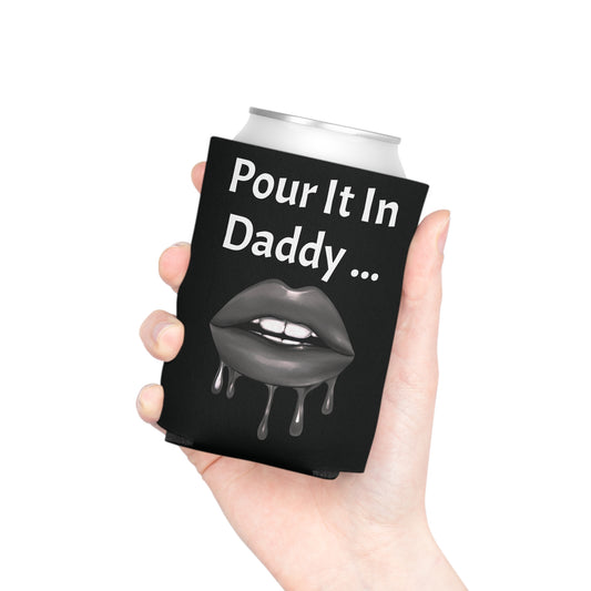 Pour It In Daddy ........ Can Cooler