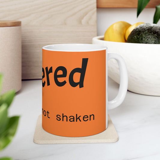 Centered Not Shaken Ceramic Mug, (11oz, 15oz)