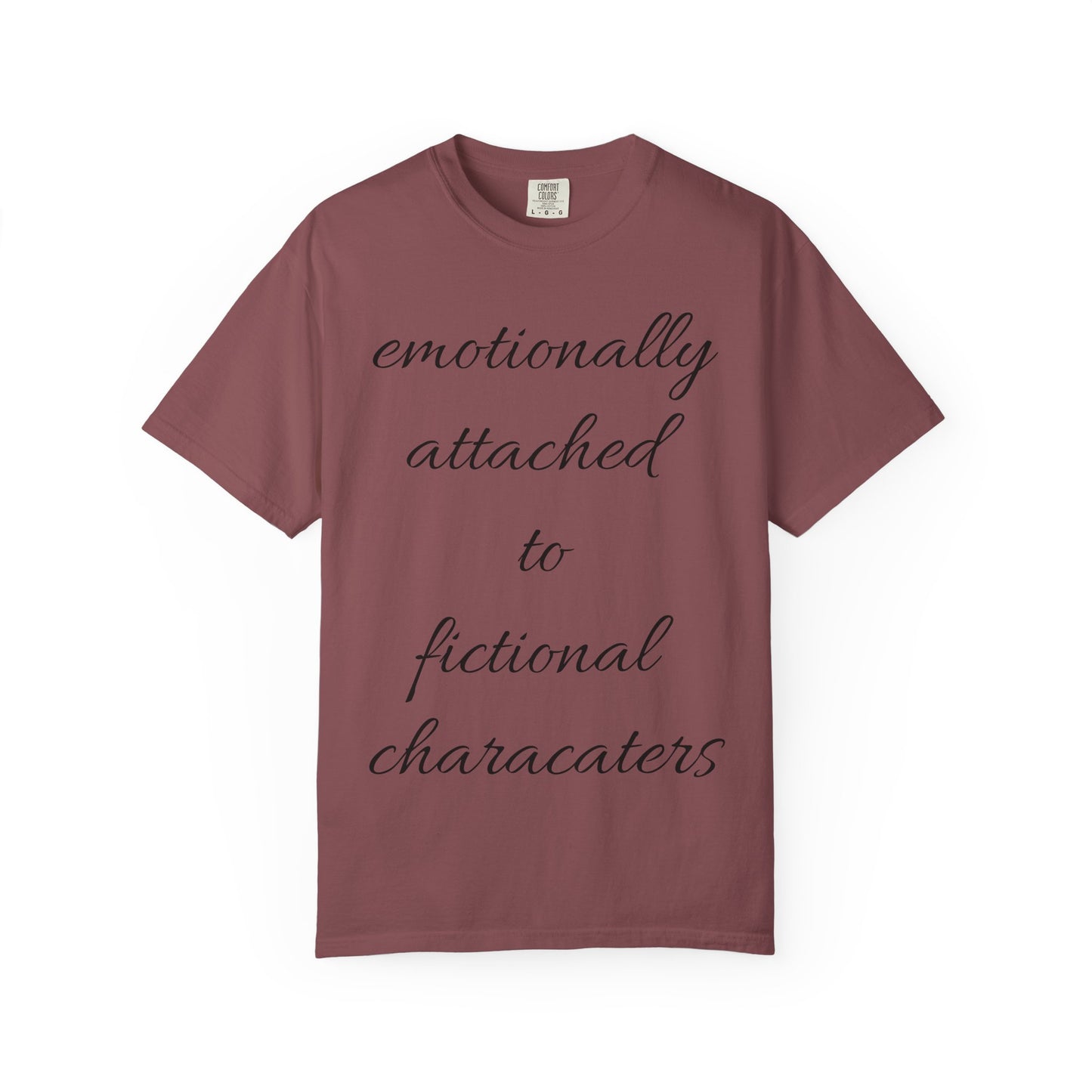 Emotionally Attached to Fictional Characters Unisex Garment-Dyed T-shirt
