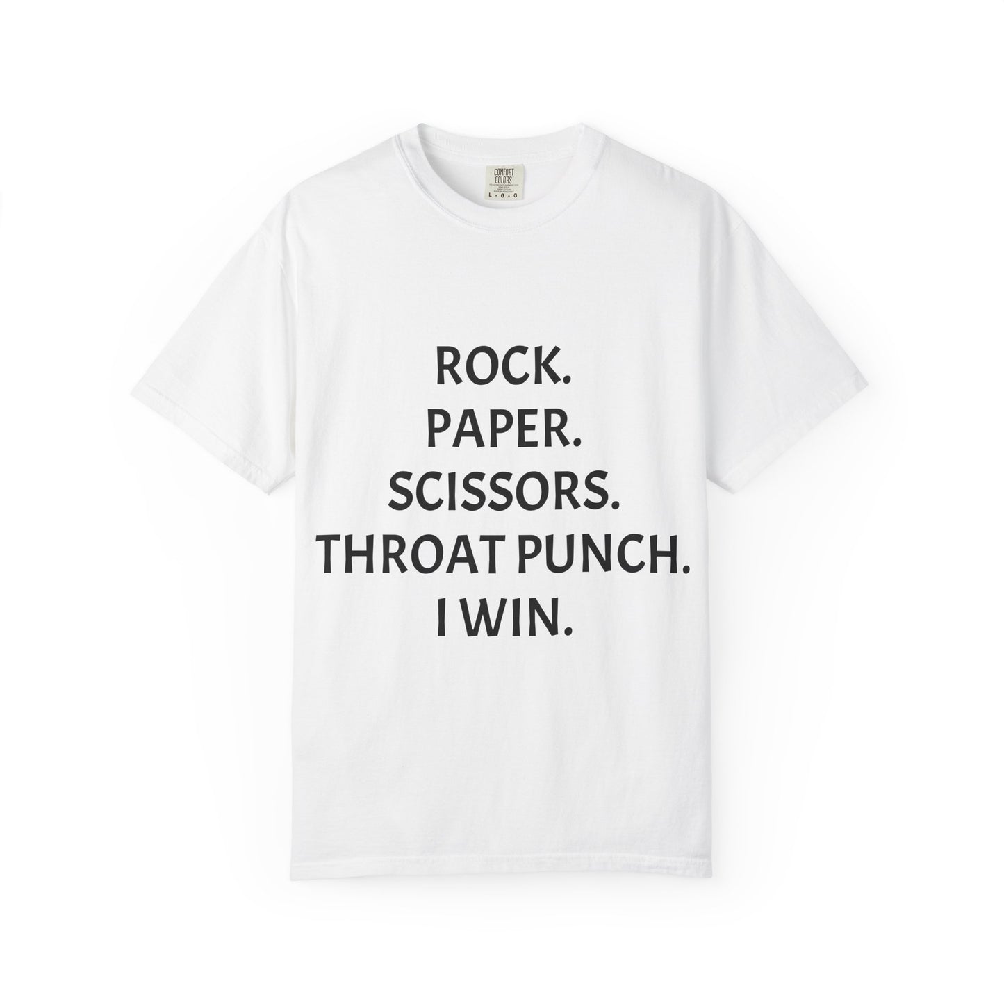 Rock.Paper.Scissors.Throat Punch. I Win Unisex Garment-Dyed T-shirt