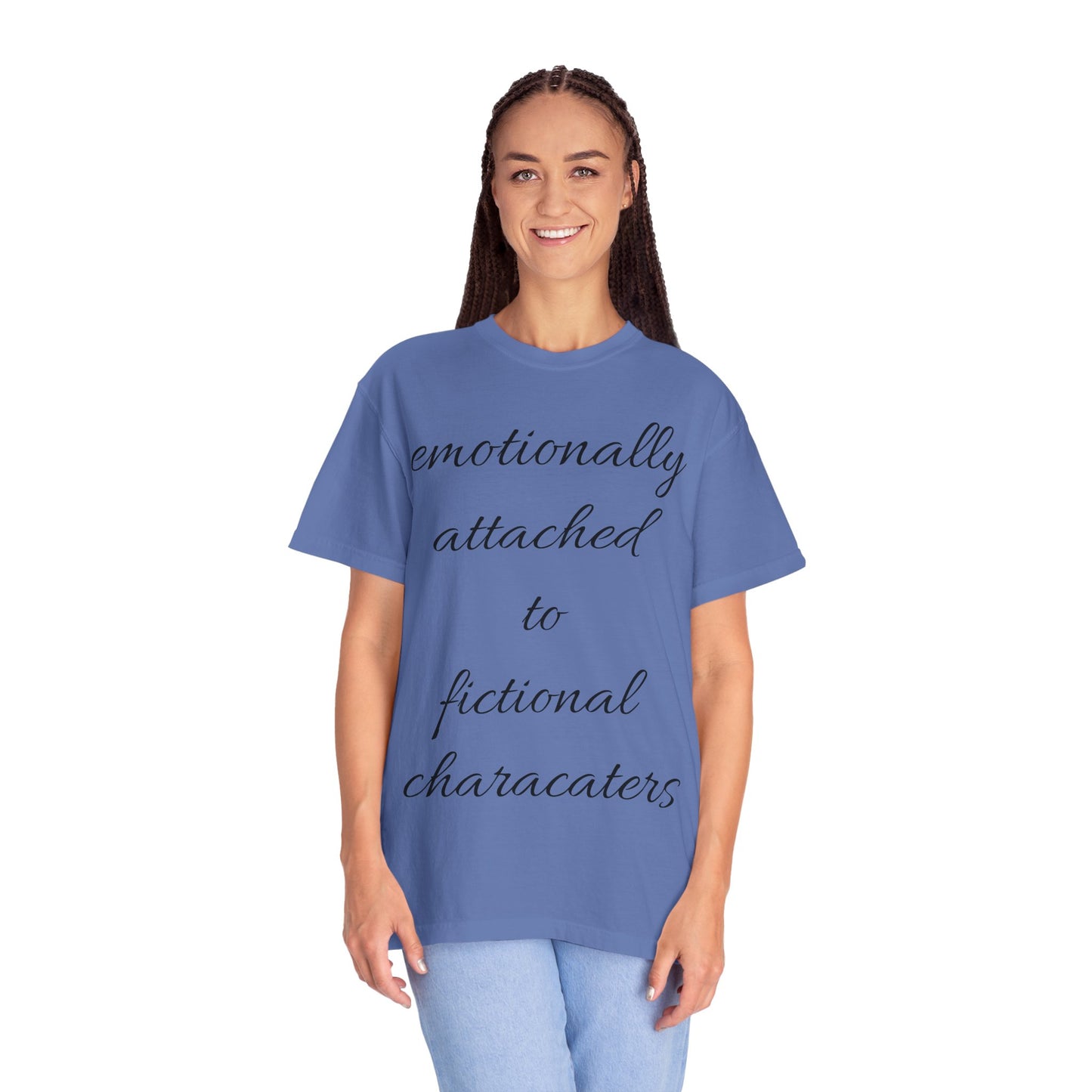 Emotionally Attached to Fictional Characters Unisex Garment-Dyed T-shirt