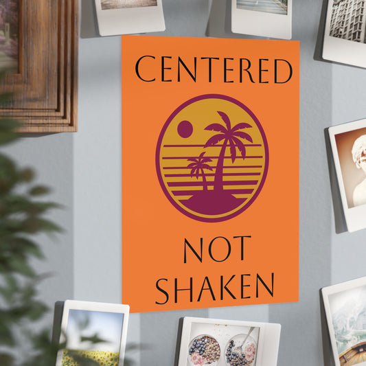 Centered Not Shaken Unframed Prints