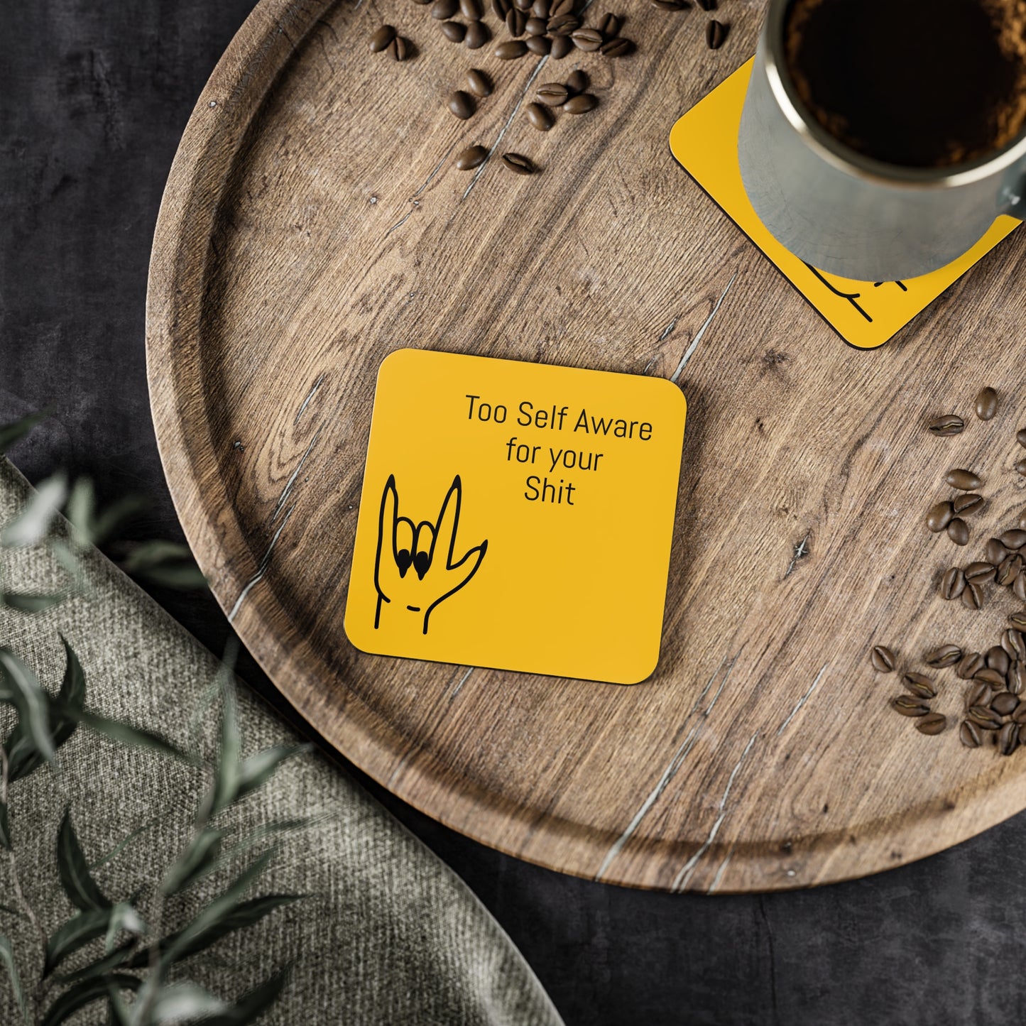 Too Self Aware for your Shit Coasters