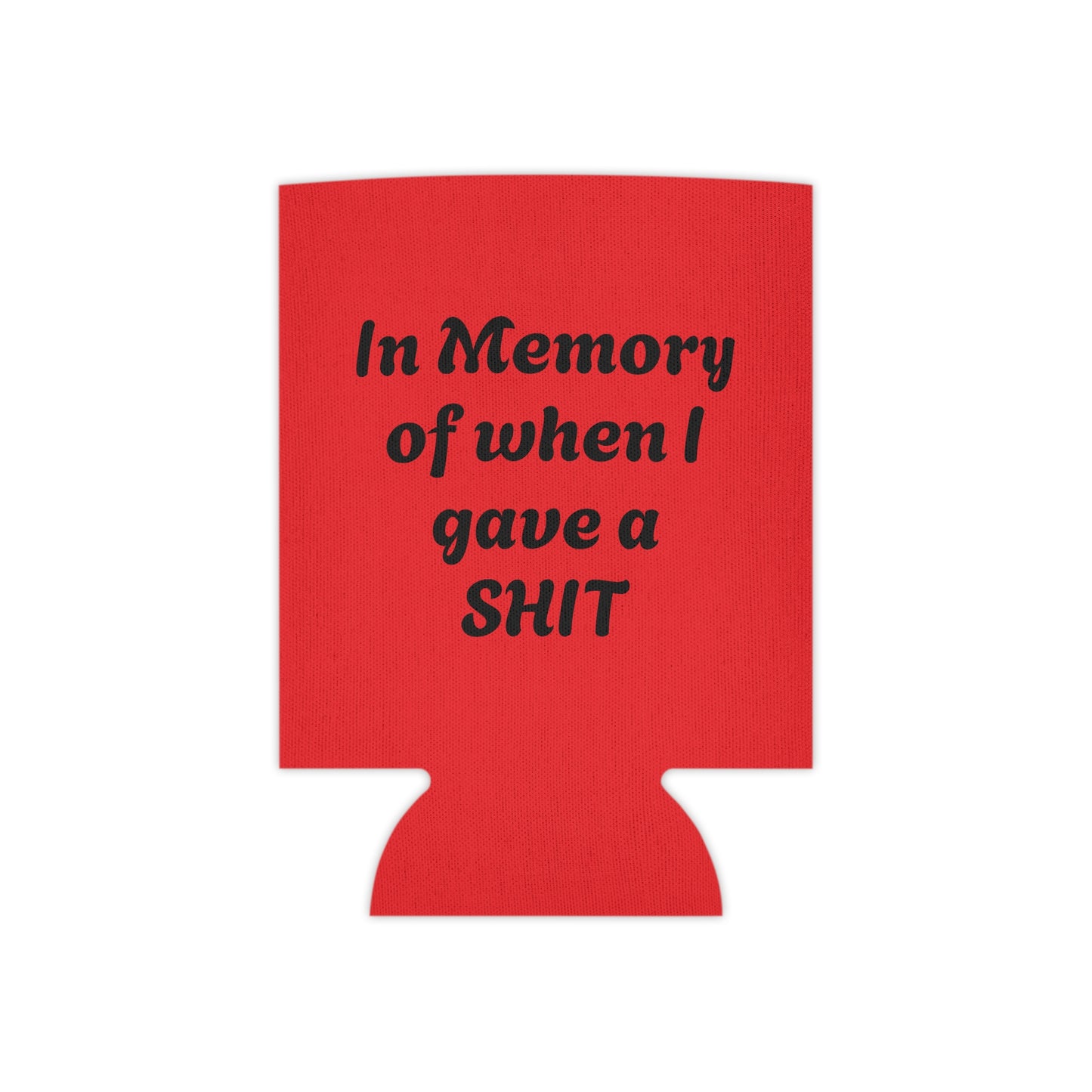 In Memory of when I have a SHIT Can Cooler