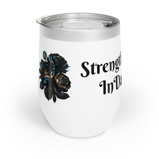 Strength Blooms In Darkness Chill Wine Tumbler