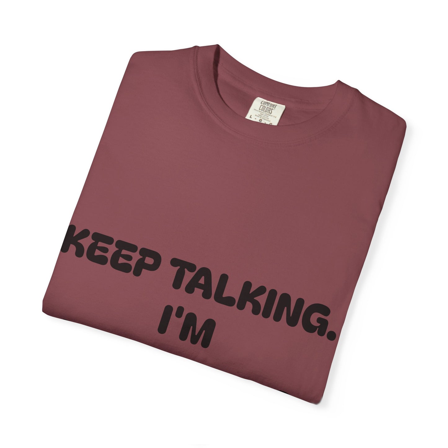 Keep Talking I'm Diagnosing You Unisex Garment-Dyed T-shirt