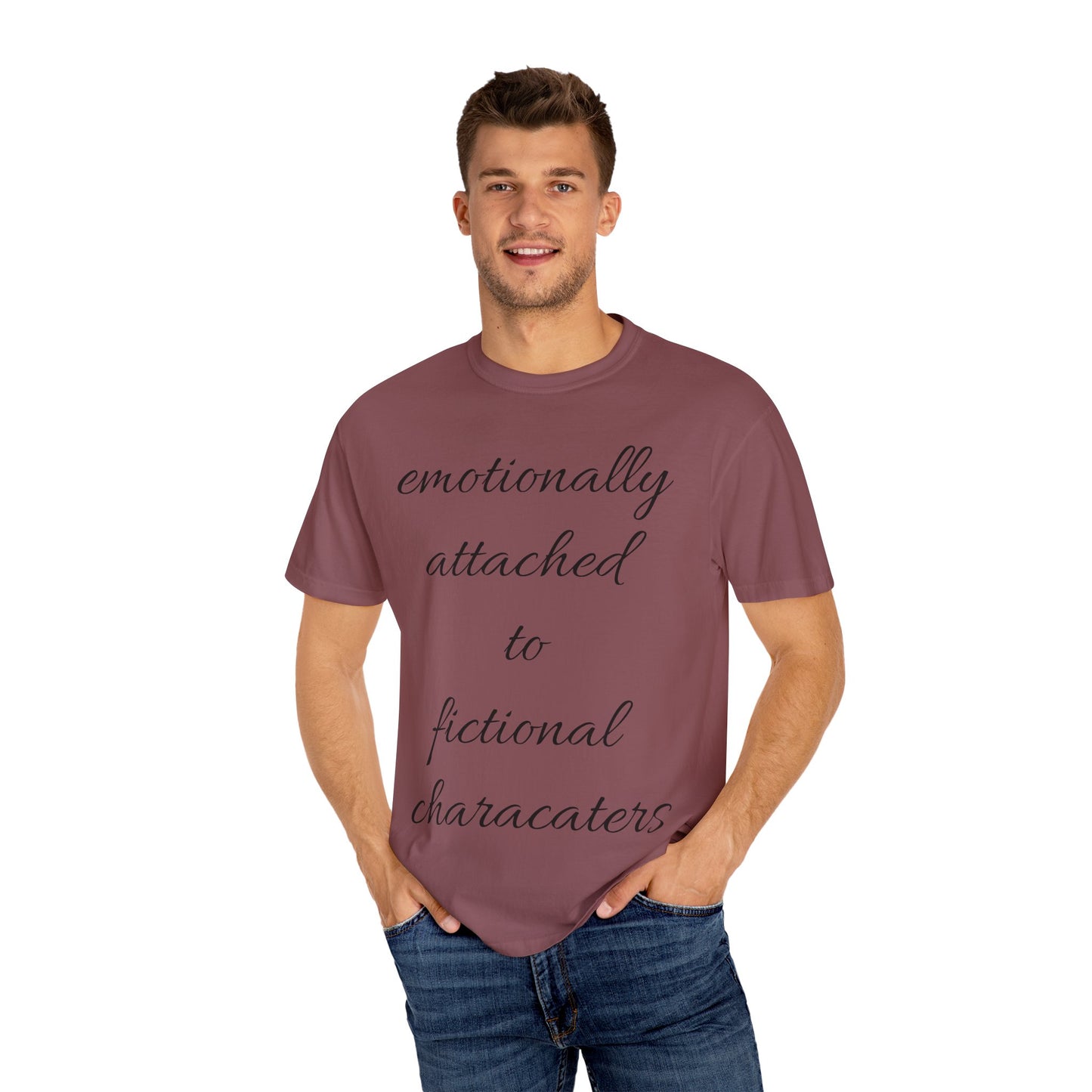 Emotionally Attached to Fictional Characters Unisex Garment-Dyed T-shirt