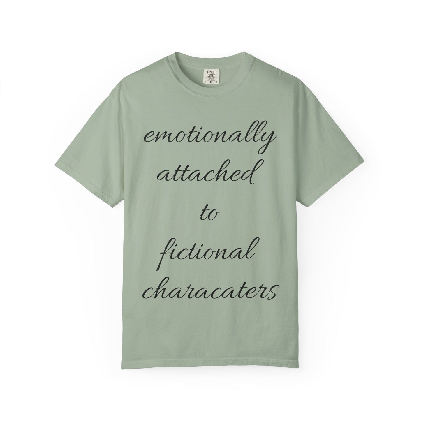 Emotionally Attached to Fictional Characters Unisex Garment-Dyed T-shirt