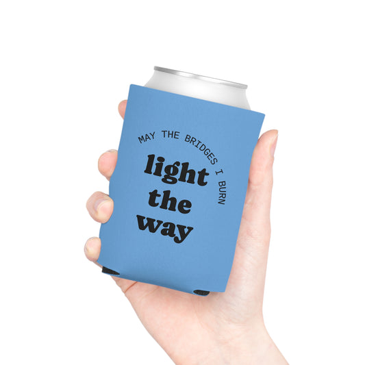 May The Bridges I Burn Light The Way Can Cooler