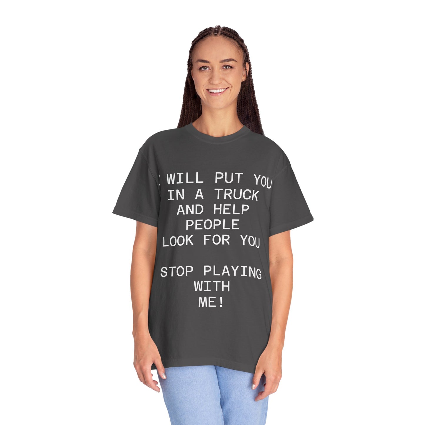 I Will Put You in the Trunk Unisex Garment-Dyed T-shirt