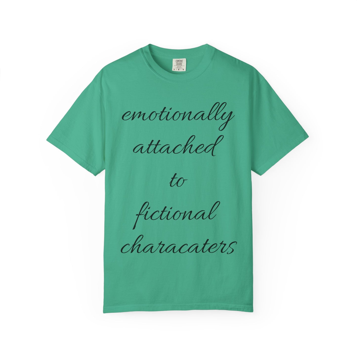 Emotionally Attached to Fictional Characters Unisex Garment-Dyed T-shirt