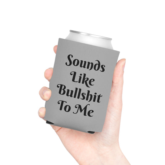 Sounds Like Bullshit Can Cooler