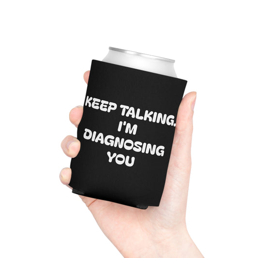 Keep Talking I'm Diagnosing You Can Cooler