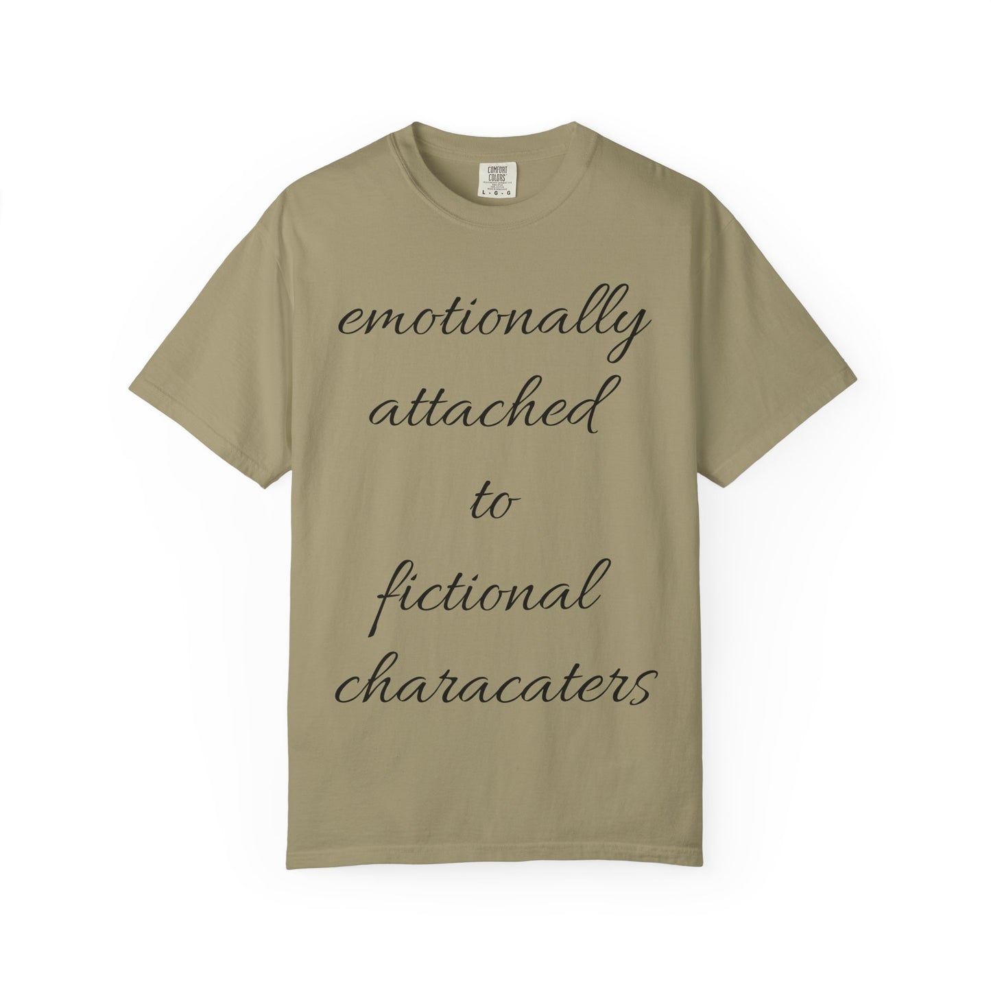 Emotionally Attached to Fictional Characters Unisex Garment-Dyed T-shirt