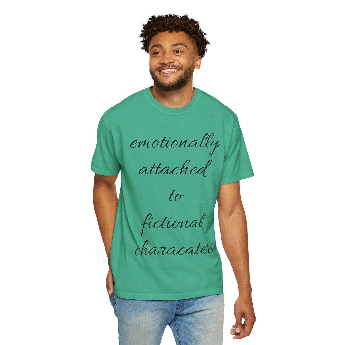 Emotionally Attached to Fictional Characters Unisex Garment-Dyed T-shirt