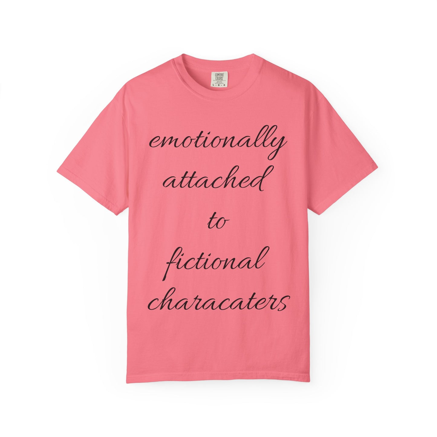 Emotionally Attached to Fictional Characters Unisex Garment-Dyed T-shirt
