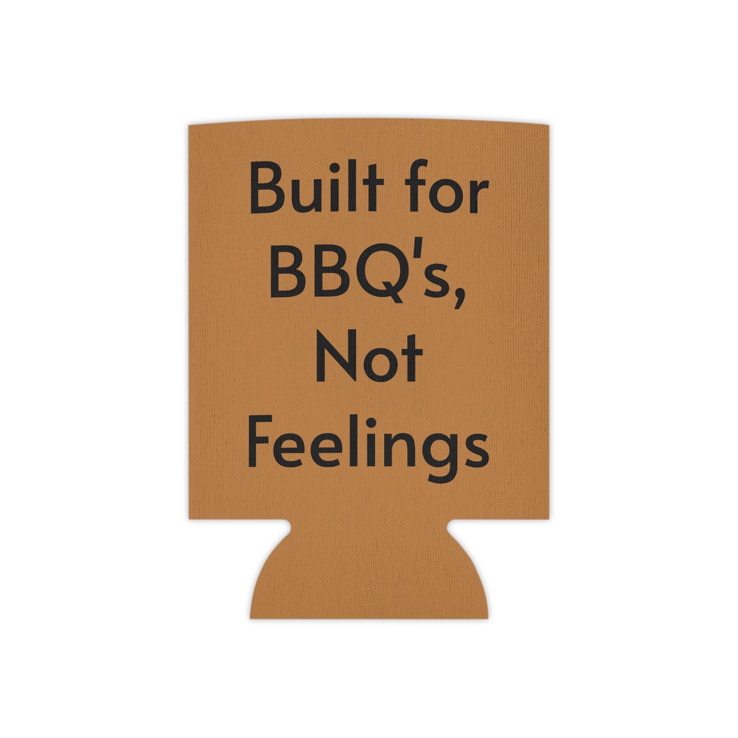 Built for BBQ's Not Feelings Can Cooler
