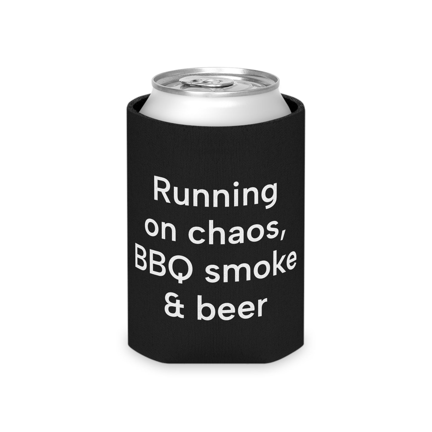 Running  on Chaos, BBQ smoke & beer Can Cooler