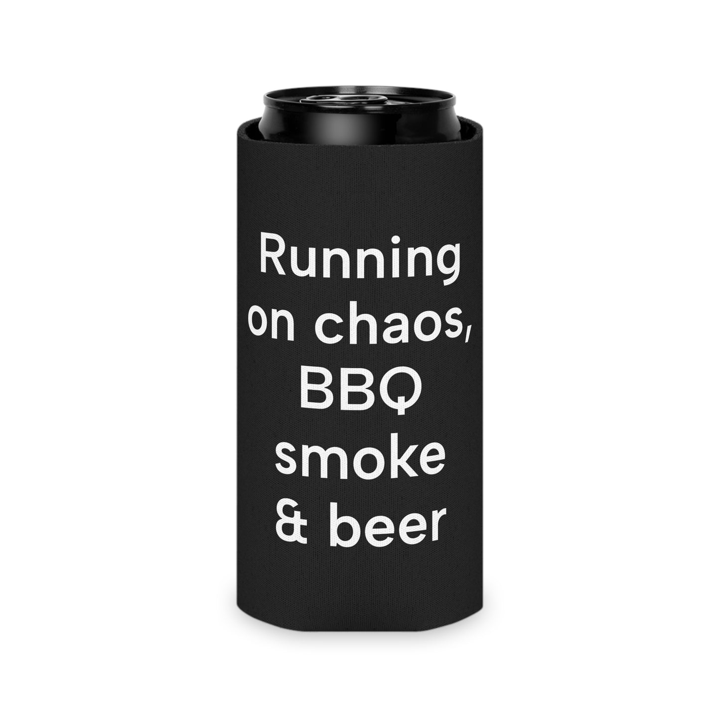 Running  on Chaos, BBQ smoke & beer Can Cooler