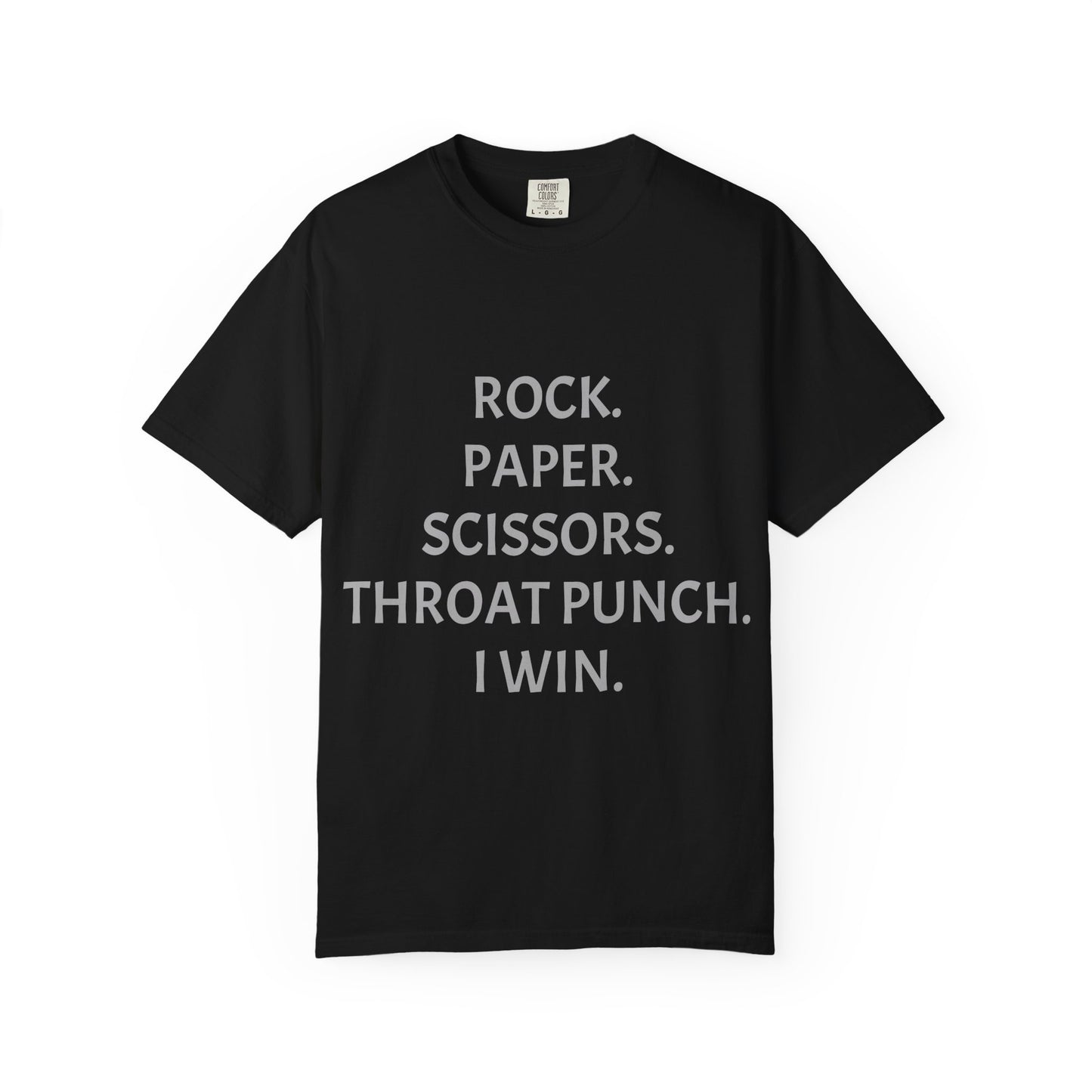 Rock.Paper.Scissors.Throat Punch. I Win Unisex Garment-Dyed T-shirt