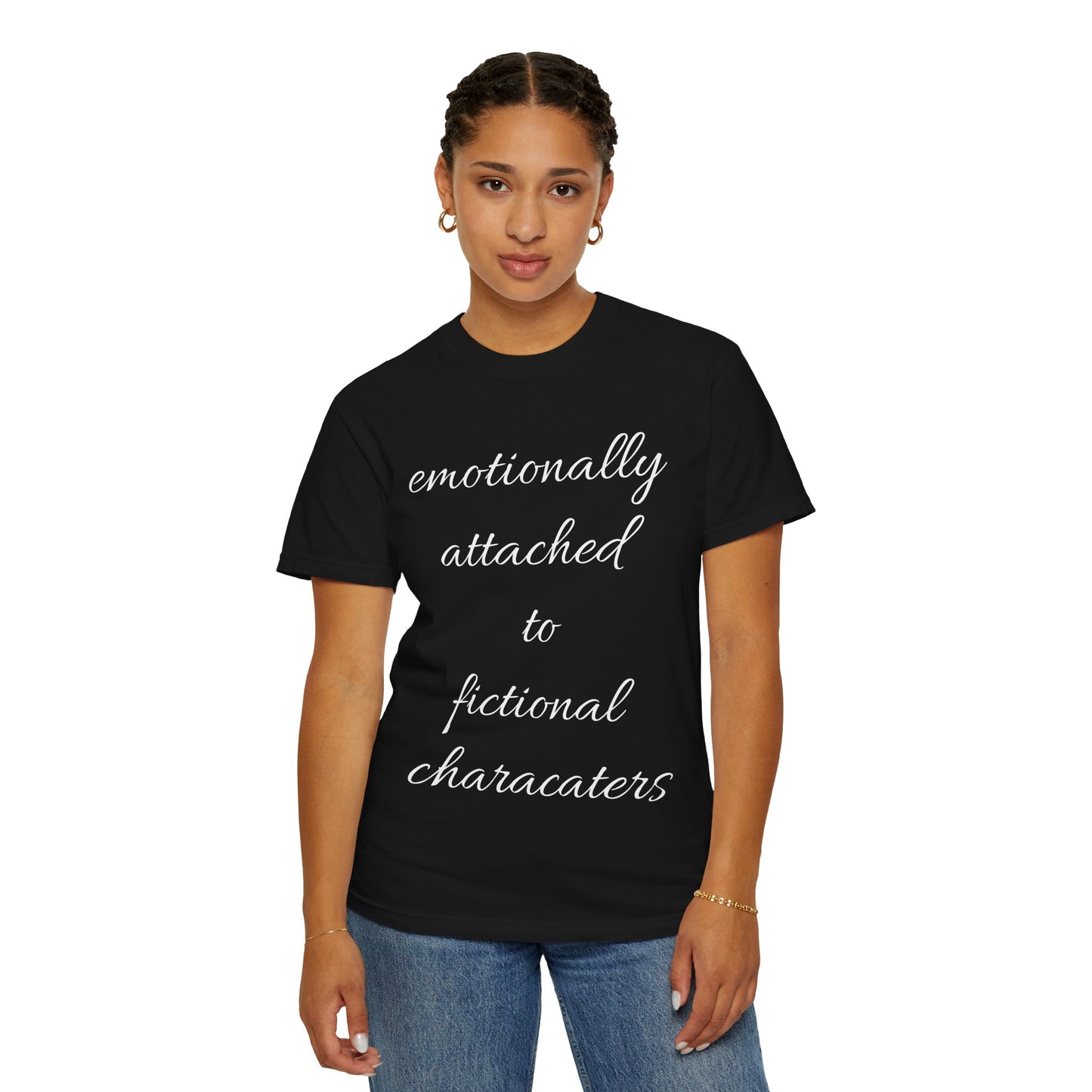 Emotionally Attached to Fictional Characters Unisex Garment-Dyed T-shirt