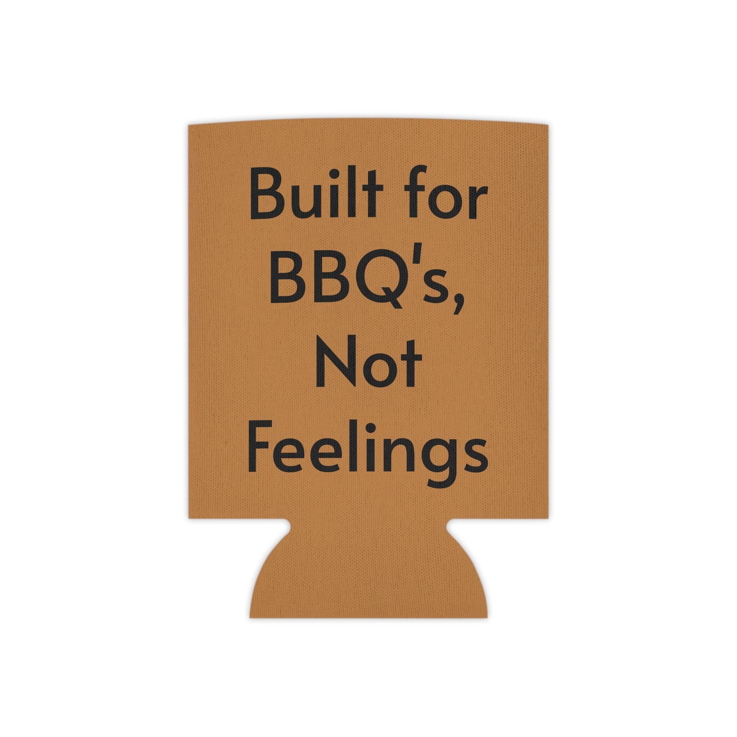 Built for BBQ's Not Feelings Can Cooler