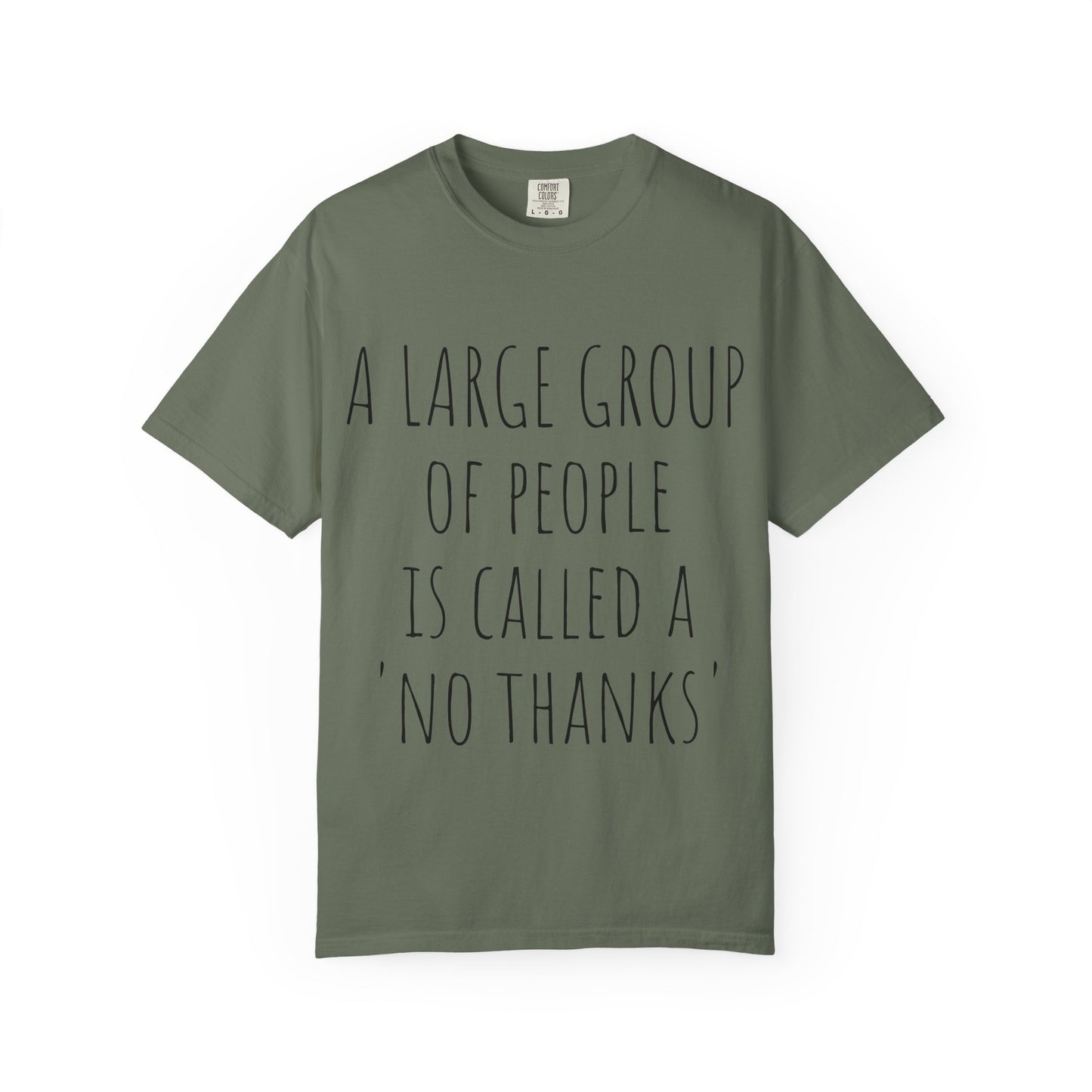 A large group of people is called A 'No Thanks' Unisex Garment-Dyed T-shirt