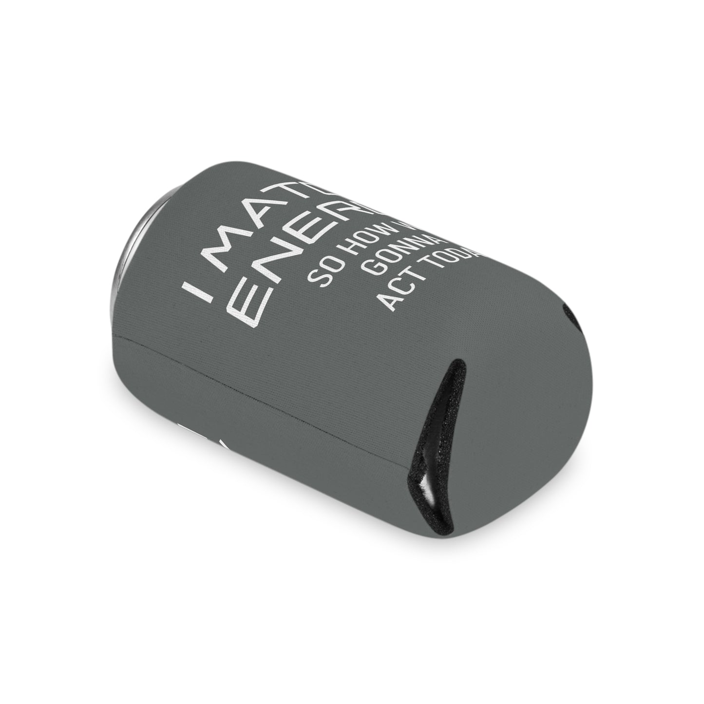 I Match Energy So How We Gonna Act Today Can Cooler