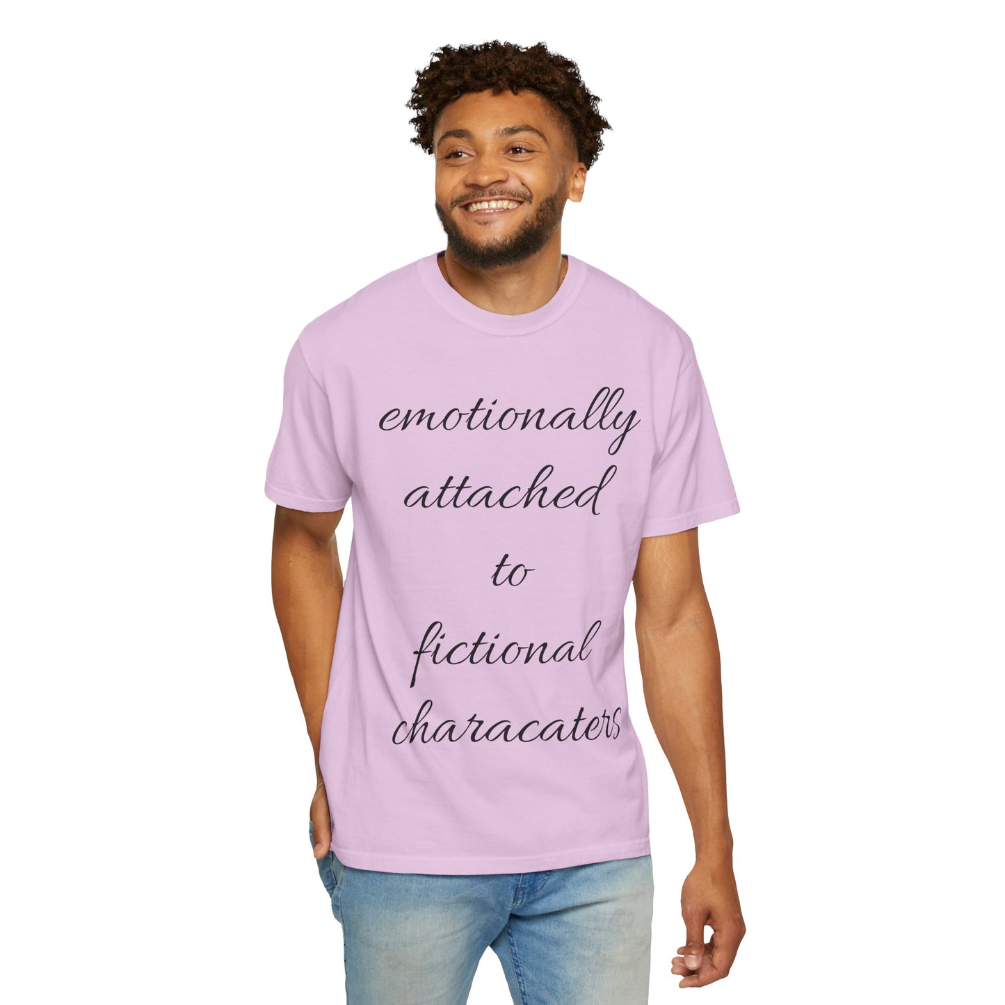 Emotionally Attached to Fictional Characters Unisex Garment-Dyed T-shirt