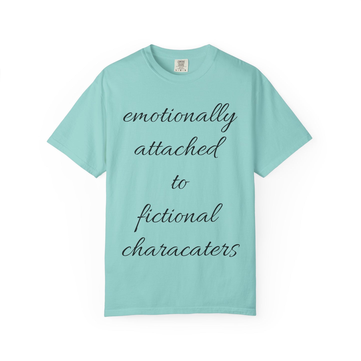 Emotionally Attached to Fictional Characters Unisex Garment-Dyed T-shirt