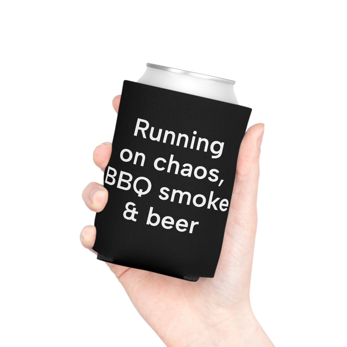 Running  on Chaos, BBQ smoke & beer Can Cooler