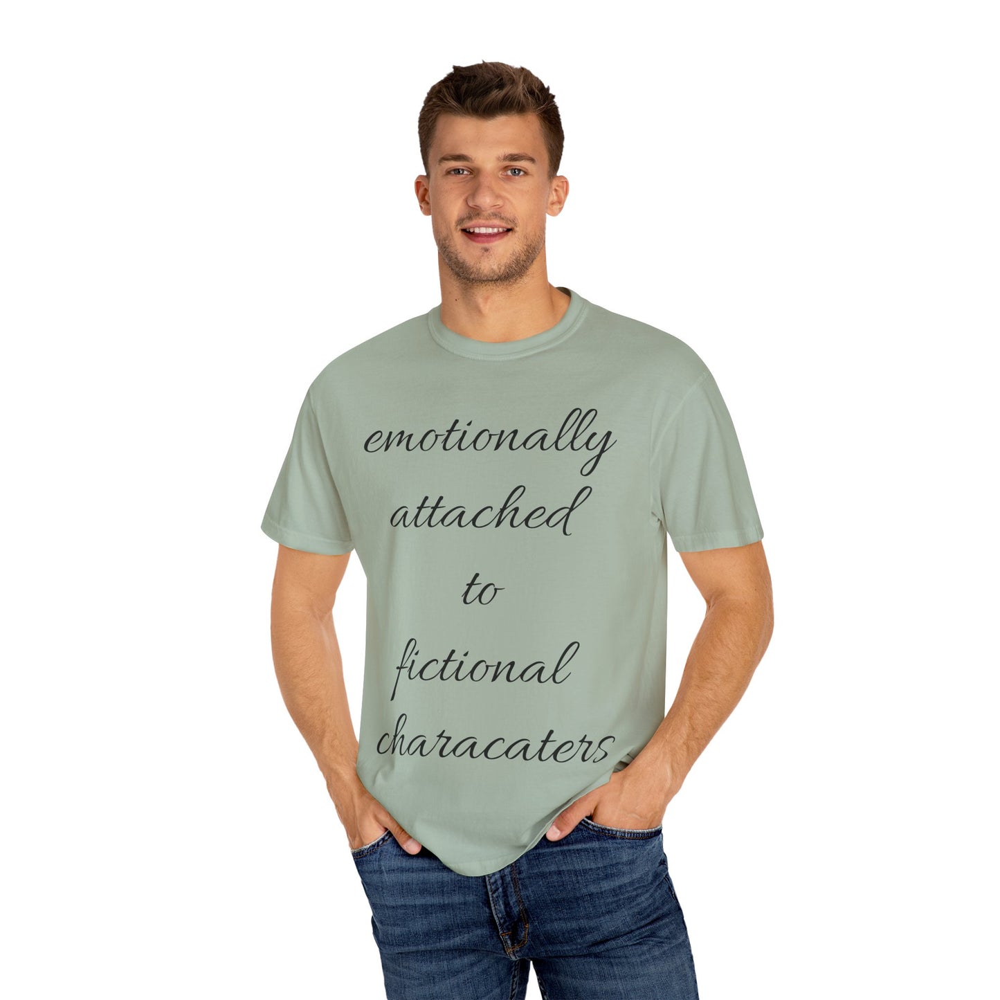 Emotionally Attached to Fictional Characters Unisex Garment-Dyed T-shirt