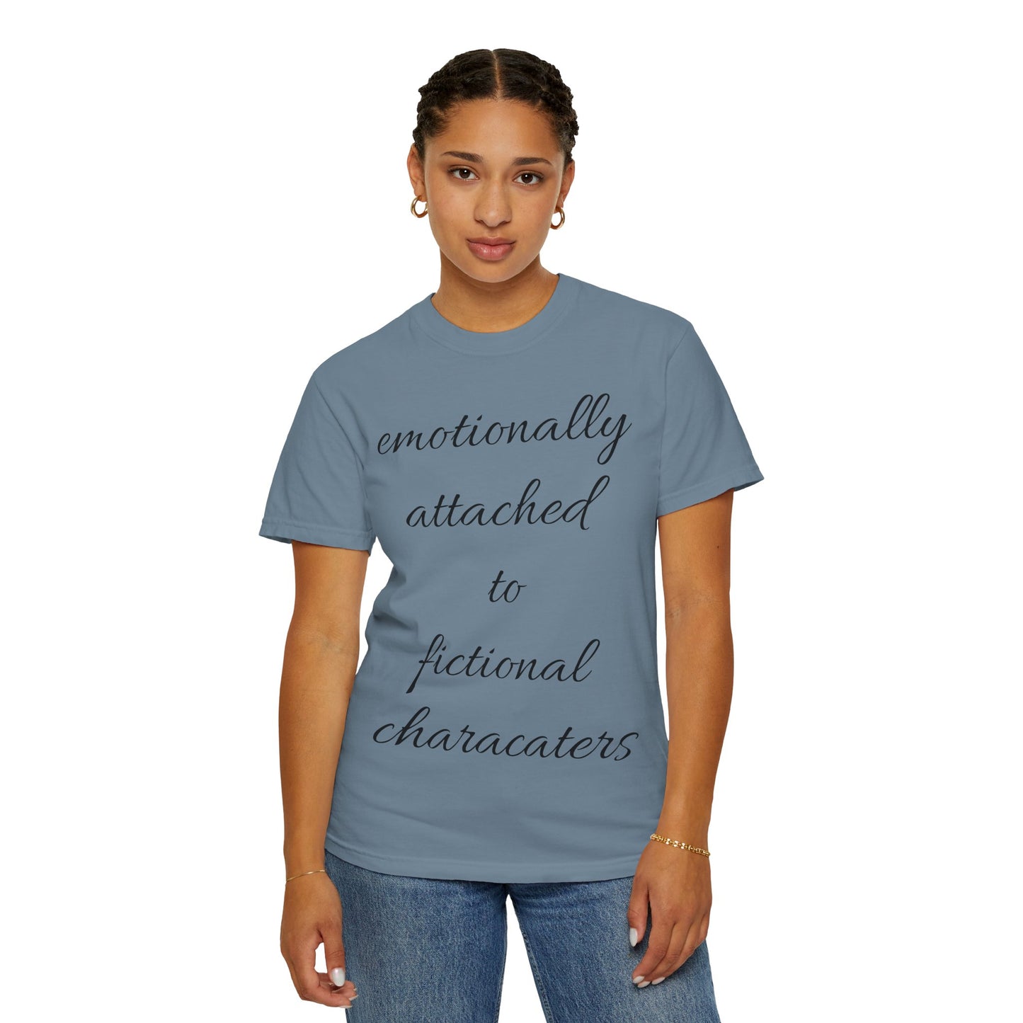 Emotionally Attached to Fictional Characters Unisex Garment-Dyed T-shirt