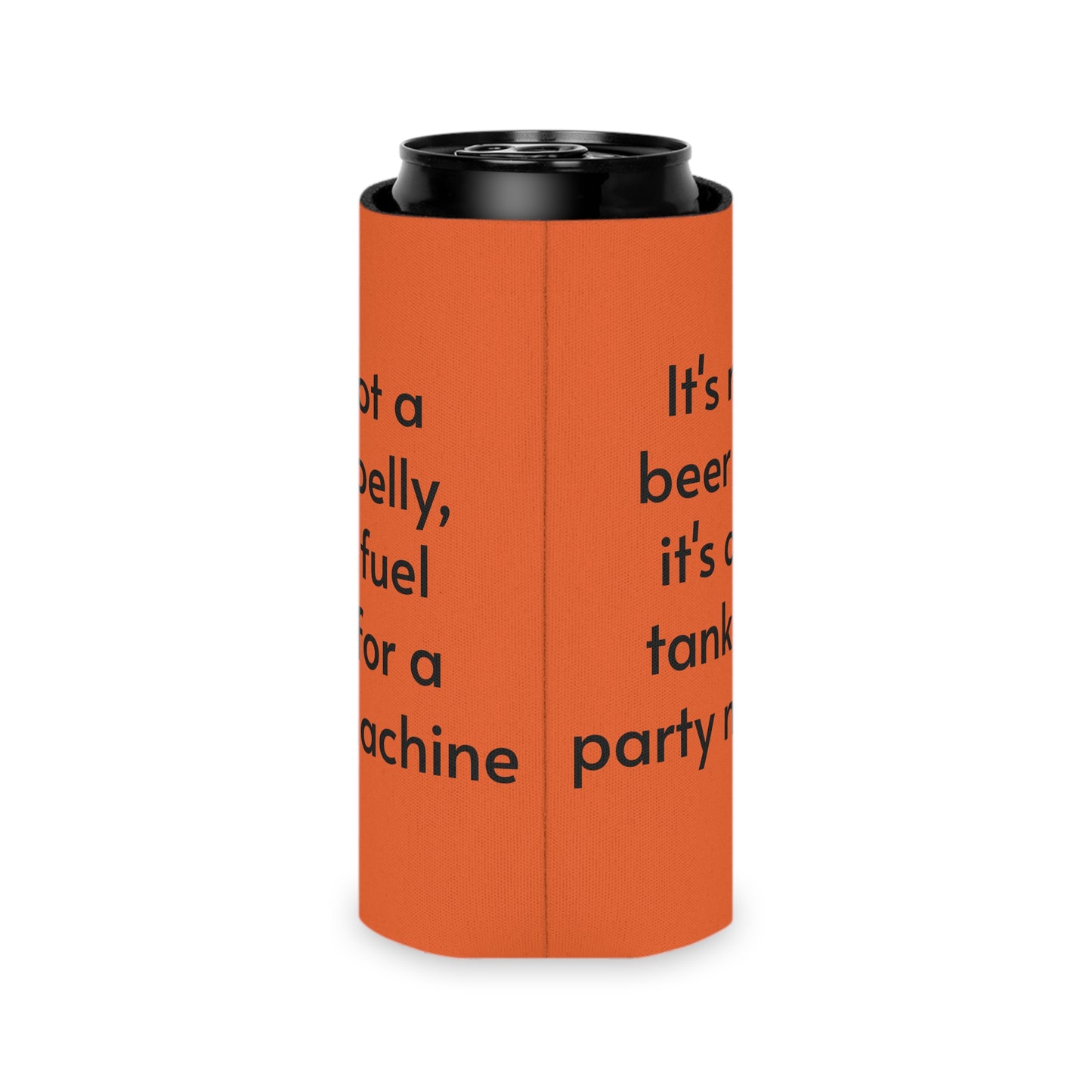 Its not a beer belly, its a fuel tank for a party machine Can Cooler